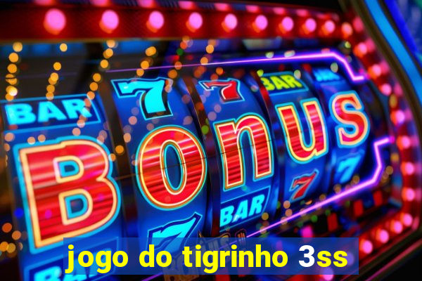 jogo do tigrinho 3ss